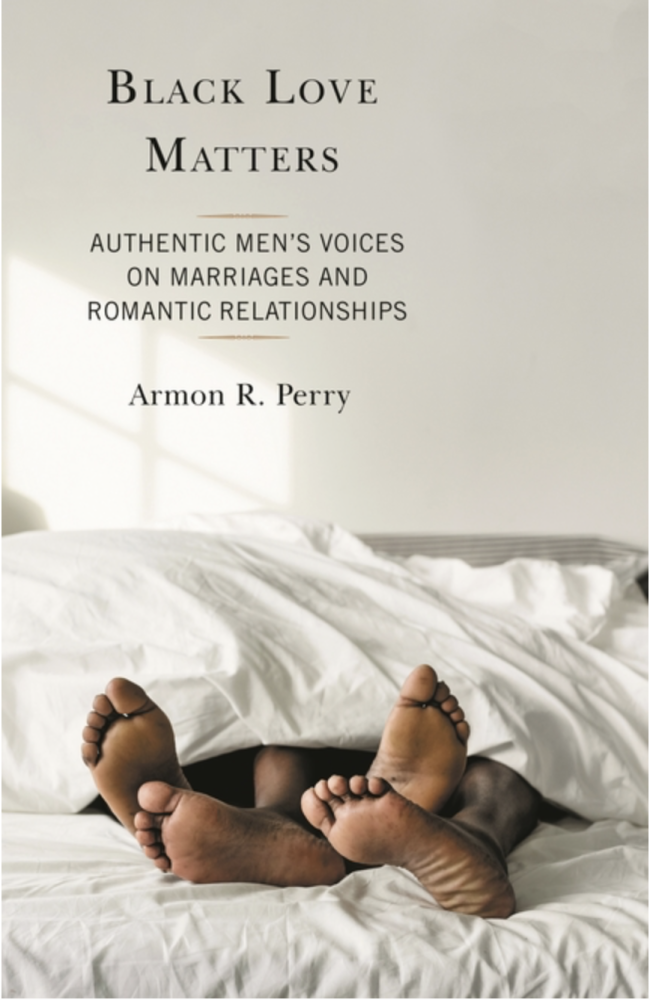 Cover of Black Love Matters: Authentic Men's Voices on Marriages and Romantic Relationships by Armon R Perry