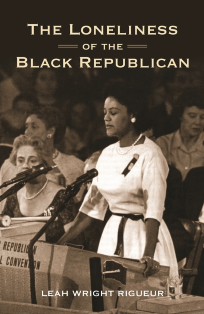 Cover of The Loneliness of the Black Republican: Pragmatic Politics and the Pursuit of Power by Leah Wright Rigueur