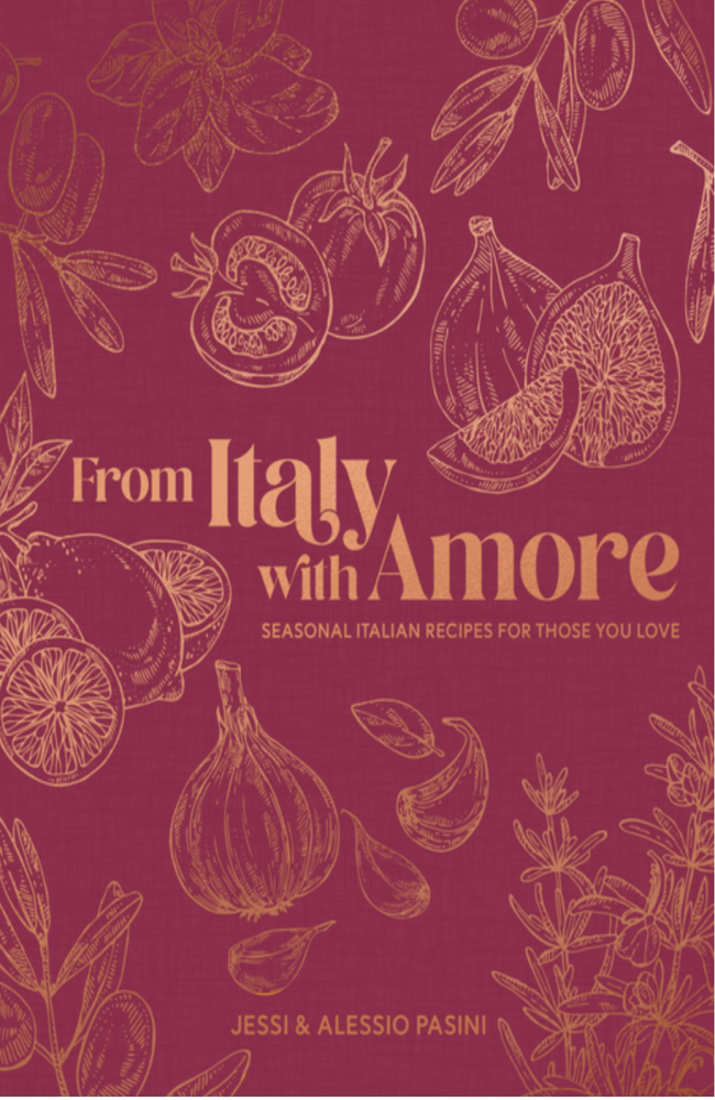 Cover of From Italy with Amore: Seasonal Italian Recipes for Those You Love by Jessi Pasini; Alessio Pasini