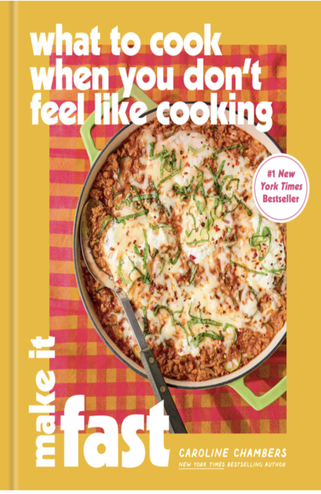 Cover of What to Cook When You Don't Feel Like Cooking: Make It Fast by Caroline Chambers