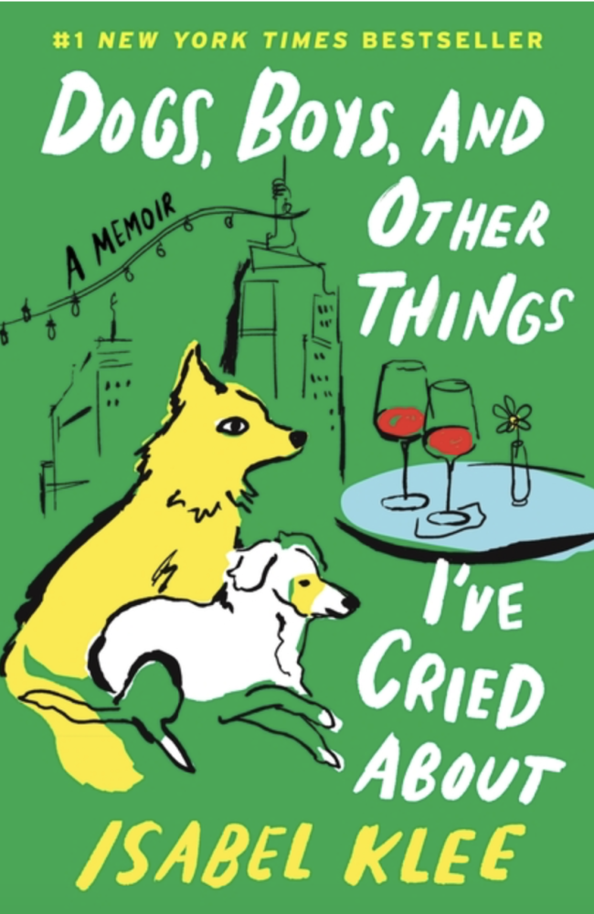 Cover of Dogs, Boys, and Other Things I've Cried about: A Memoir by Isabel Klee