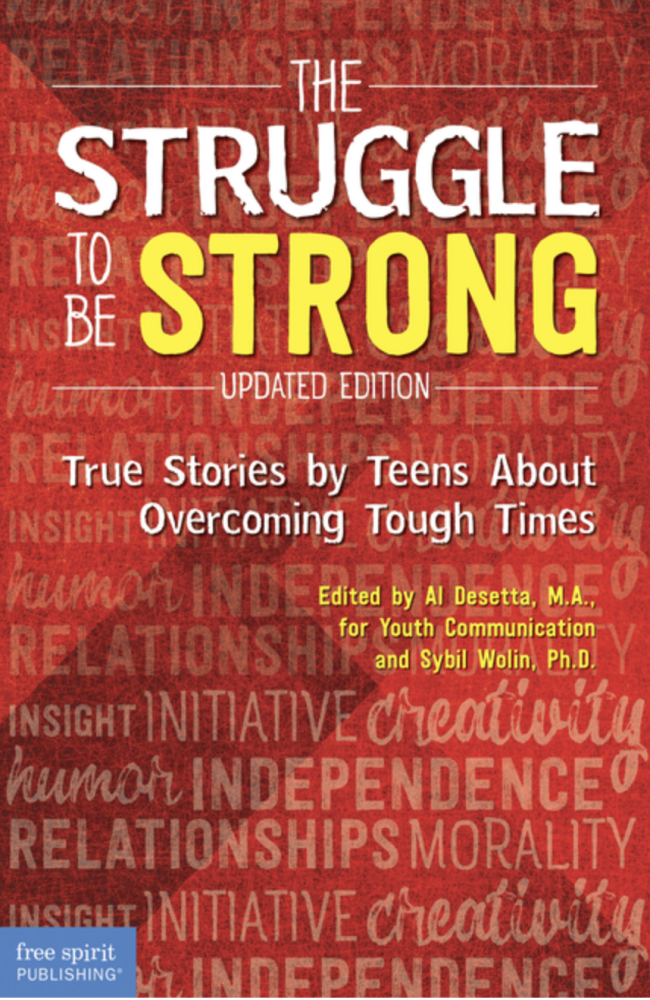 Cover of The Struggle to Be Strong: True Stories by Teens about Overcoming Tough Times (Updated Edition) by Al Desetta