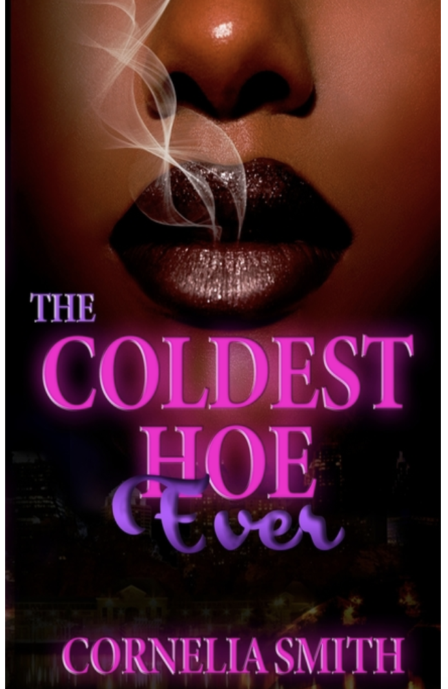 Cover of The Coldest Hoe Ever (The Coldest Hoe Ever #1) by Cornelia Smith